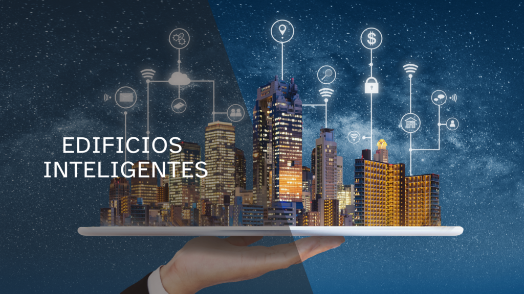 Smart buildings o edificios inteligentes